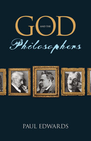 God and the Philosophers by Paul Edwards, Timothy J. Madigan, 9781591026181