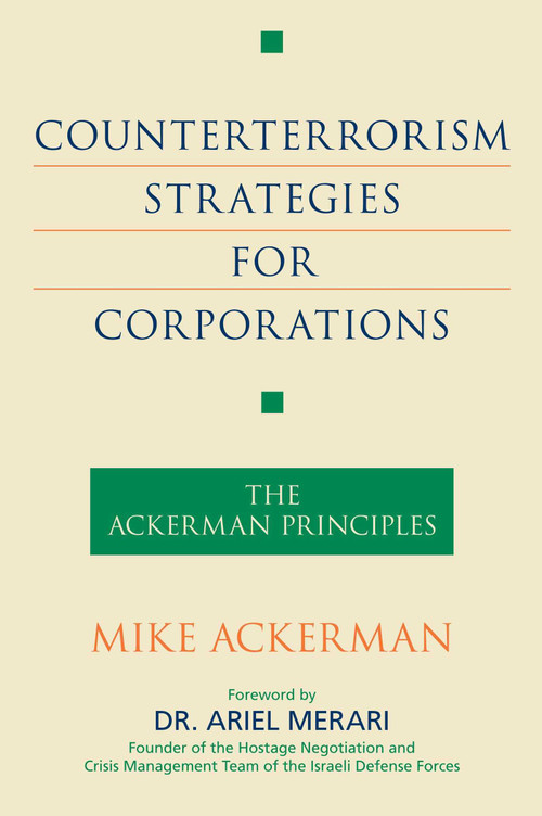 Counterterrorism Strategies for Corporations (The Ackerman Principles) by Mike Ackerman, Ariel Merari, 9781591026549