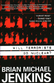Will Terrorists Go Nuclear? by Brian Michael Jenkins, 9781591026563