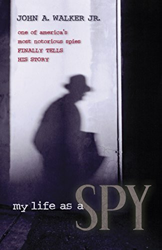 My Life As a Spy by John A. Walker, 9781591026594