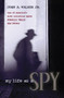 My Life As a Spy by John A. Walker, 9781591026594