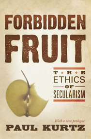 Forbidden Fruit (The Ethics of Secularism) by Paul Kurtz, 9781591026662