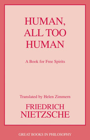 Human, All Too Human by Friedrich Wilhelm Nietzsche, Helen Zimmern, Paul V. Cohn, 9781591026785