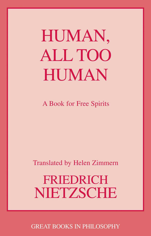 Human, All Too Human by Friedrich Wilhelm Nietzsche, Helen Zimmern, Paul V. Cohn, 9781591026785