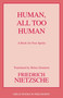 Human, All Too Human by Friedrich Wilhelm Nietzsche, Helen Zimmern, Paul V. Cohn, 9781591026785