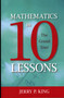 Mathematics in 10 Lessons (The Grand Tour) by Jerry P. King, 9781591026860