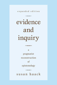 Evidence and Inquiry (A Pragmatist Reconstruction of Epistemology) by Susan Haack, 9781591026891