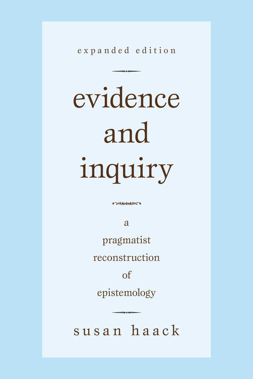 Evidence and Inquiry (A Pragmatist Reconstruction of Epistemology) by Susan Haack, 9781591026891