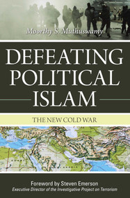 Defeating Political Islam (The New Cold War) by Moorthy S. Muthuswamy, Steven Emerson, 9781591027041