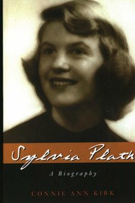 Sylvia Plath (A Biography) by Connie Ann Kirk, 9781591027096