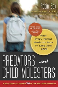 Predators and Child Molesters (What Every Parent Needs to Know to Keep Kids Safe) by Robin Sax, 9781591027126
