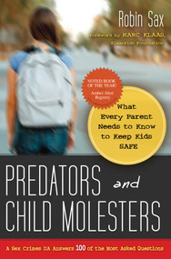 Predators and Child Molesters (What Every Parent Needs to Know to Keep Kids Safe) by Robin Sax, 9781591027126