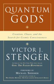 Quantum Gods (Creation, Chaos, and the Search for Cosmic Consciousness) by Victor J. Stenger, 9781591027133