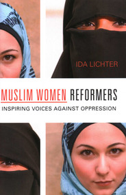 Muslim Women Reformers (Inspiring Voices Against Oppression) by Ida Lichter, 9781591027164