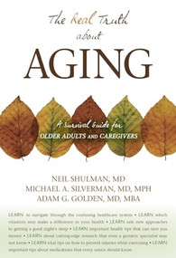 Real Truth About Aging by Neil Shulman, Michael A. Silverman, Adam G. Golden, 9781591027195