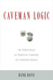 Caveman Logic (The Persistence of Primitive Thinking in a Modern World) by Hank Davis, 9781591027218