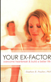 Your Ex-factor (Overcome Heartbreak & Build a Better Life) by Stephan B. Poulter, 9781591027249