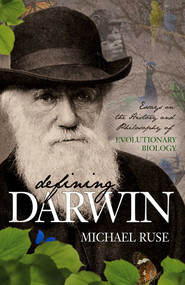 Defining Darwin (Essays on the History and Philosophy of Evolutionary Biology) by Michael Ruse, 9781591027256