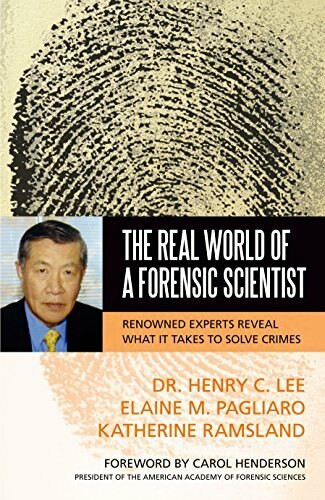 The Real World of a Forensic Scientist (Renowned Experts Reveal What It Takes to Solve Crimes) by Henry C. Lee, Elaine M. Pagliaro, Katherine Ramsland, 9781591027294