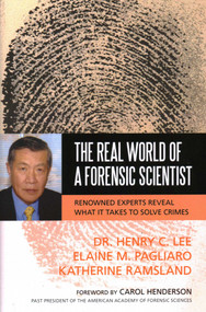 Real World of a Forensic Scientist (Renowned Experts Reveal What It Takes to Solve Crimes) by Henry C. Lee, Elaine M. Pagliaro, Katherine Ramsland, 9781591027294