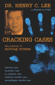 Cracking Cases (The Science of Solving Crimes) by Henry C. Lee, Thomas W. O'Neil, 9781591027478