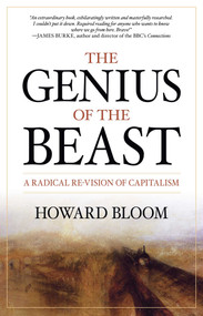 The Genius of the Beast (A Radical Re-Vision of Capitalism) by Howard Bloom, 9781591027546