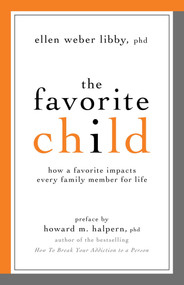 Favorite Child (How a Favorite Impacts Every Family Member for Life) by Ellen Weber Libby, 9781591027621