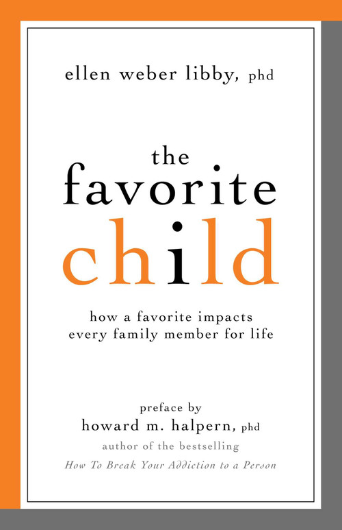 Favorite Child (How a Favorite Impacts Every Family Member for Life) by Ellen Weber Libby, 9781591027621