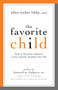 Favorite Child (How a Favorite Impacts Every Family Member for Life) by Ellen Weber Libby, 9781591027621