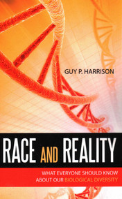 Race and Reality (What Everyone Should Know about Our Biological Diversity) by Guy P. Harrison, 9781591027676