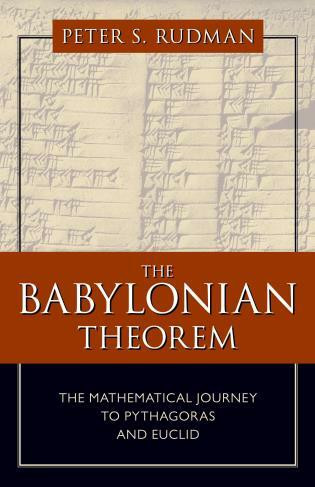 The Babylonian Theorem (The Mathematical Journey to Pythagoras and Euclid) by Peter S. Rudman, 9781591027737
