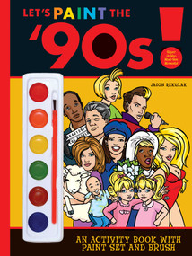 Let's Paint the '90s! by Jason Rekulak, Brie Spangler, 9781594741074