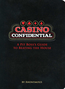 Casino Confidential (A Pit Boss's Guide to Beating the House) by Anonymous, Anonymous, 9781594741951