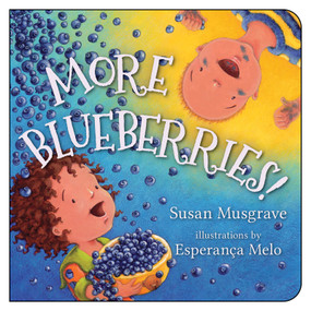 More Blueberries! - 9781459807075 by Susan Musgrave, Esperança Melo, 9781459807075