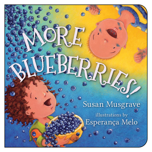 More Blueberries! - 9781459807075 by Susan Musgrave, Esperança Melo