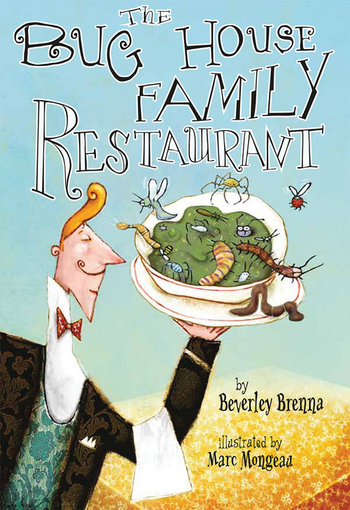 The Bug House Family Restaurant by Beverley Brenna, Marc Mongeau, 9781926890012
