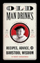 Old Man Drinks (Recipes, Advice, and Barstool Wisdom) by Robert Schnakenberg, Michael E. Reali, 9781594744501