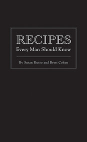 Recipes Every Man Should Know by Susan Russo, Brett Cohen, 9781594744747