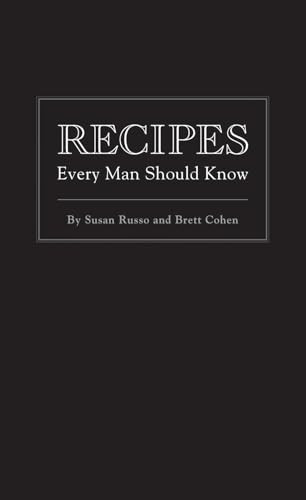 Recipes Every Man Should Know by Susan Russo, Brett Cohen, 9781594744747