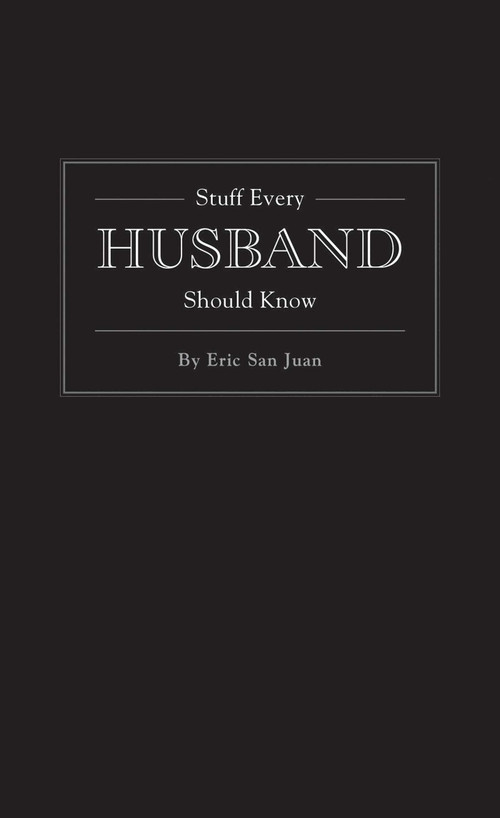 Stuff Every Husband Should Know by Eric San Juan, 9781594744976