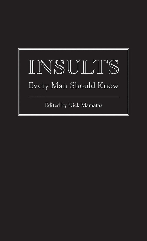 Insults Every Man Should Know by Nick Mamatas, 9781594745249