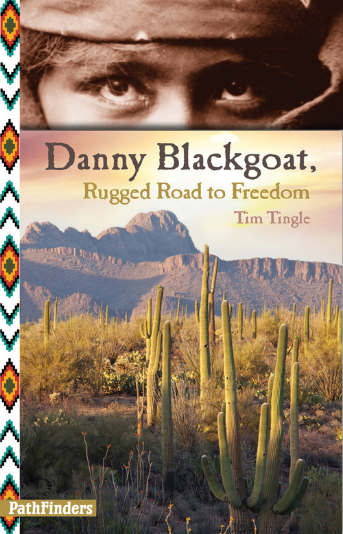Danny Blackgoat, Rugged Road to Freedom by Tim Tingle, 9781939053053