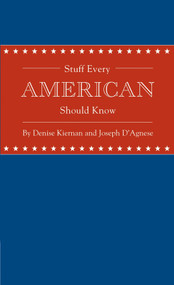 Stuff Every American Should Know by Denise Kiernan, Joseph D'Agnese, 9781594745829