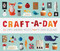 Craft-a-Day (365 Simple Handmade Projects) by Sarah Goldschadt, 9781594745959