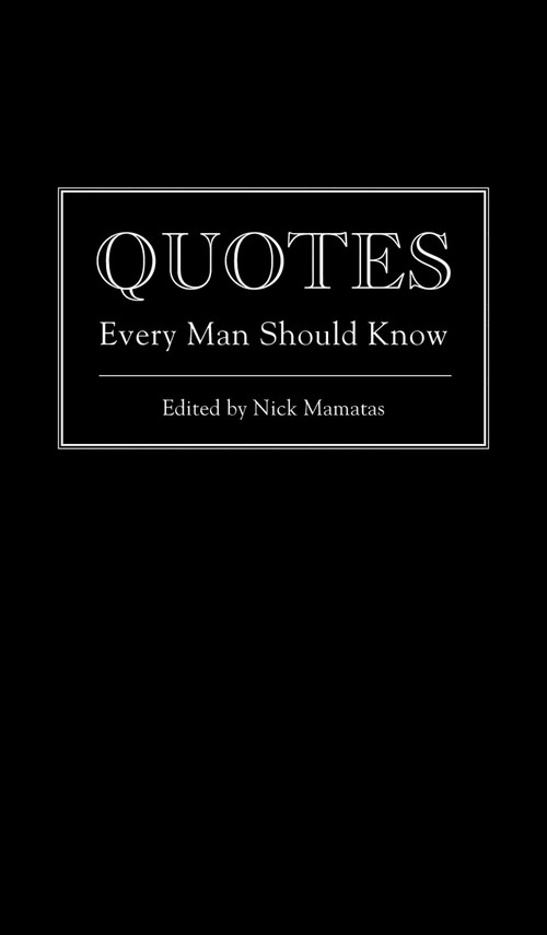 Quotes Every Man Should Know by Nick Mamatas, 9781594746369