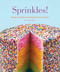 Sprinkles! (Recipes and Ideas for Rainbowlicious Desserts) by Jackie Alpers, 9781594746383