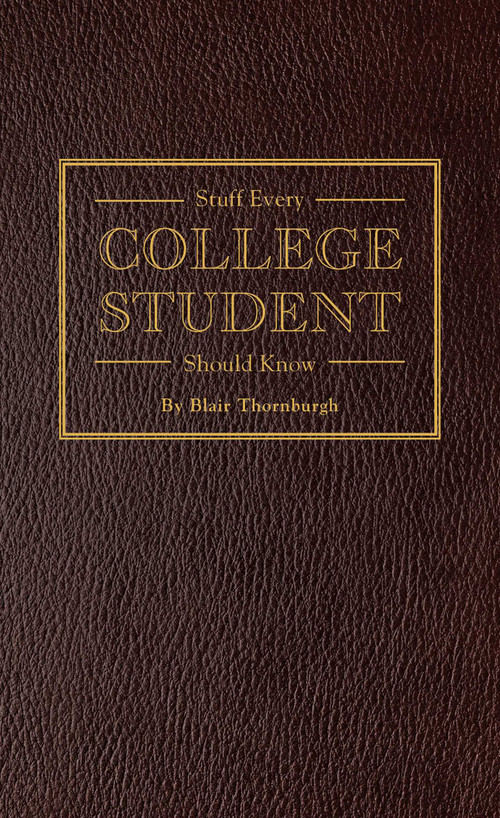 Stuff Every College Student Should Know by Blair Thornburgh, 9781594747106