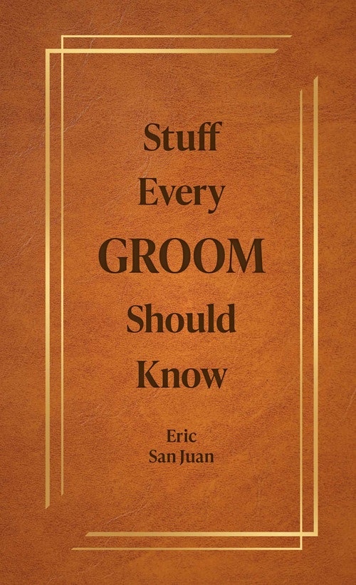 Stuff Every Groom Should Know by Eric San Juan, 9781594747977