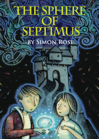 The Sphere of Septimus by Simon Rose, 9781896580753