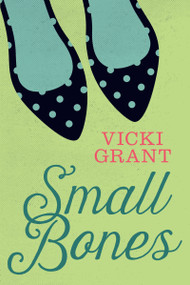 Small Bones by Vicki Grant, 9781459806535
